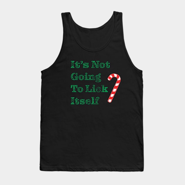It's Not Going To Lick Itself Tank Top by Saltee Nuts Designs